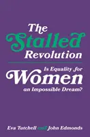 La révolution en panne : L'égalité pour les femmes est-elle un rêve impossible ? - The Stalled Revolution: Is Equality for Women an Impossible Dream?