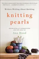 Perles de tricot : Écrivains écrivant sur le tricot - Knitting Pearls: Writers Writing about Knitting