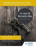 Guides d'étude des langues vivantes : La casa de Bernarda Alba - Guide d'étude de la littérature pour l'espagnol AS/A-level - Modern Languages Study Guides: La casa de Bernarda Alba - Literature Study Guide for AS/A-level Spanish