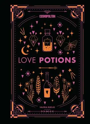 Cosmopolitan Love Potions, 1 : Recettes magiques (et faciles !) pour trouver votre personne, allumer la passion et vous débarrasser de votre ex. - Cosmopolitan Love Potions, 1: Magickal (and Easy!) Recipes to Find Your Person, Ignite Passion, and Get Over Your Ex