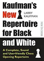 Le nouveau répertoire de Kaufman pour les Noirs et les Blancs : Un répertoire d'ouvertures d'échecs complet, solide et facile à utiliser - Kaufman's New Repertoire for Black and White: A Complete, Sound and User-Friendly Chess Opening Repertoire