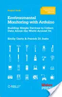 Surveillance de l'environnement avec Arduino : Construire des dispositifs simples pour collecter des données sur le monde qui nous entoure - Environmental Monitoring with Arduino: Building Simple Devices to Collect Data about the World Around Us