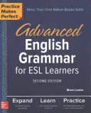 Practice Makes Perfect : Grammaire anglaise avancée pour les apprenants ESL, deuxième édition - Practice Makes Perfect: Advanced English Grammar for ESL Learners, Second Edition