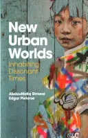 Nouveaux mondes urbains : habiter des temps dissonants - New Urban Worlds: Inhabiting Dissonant Times