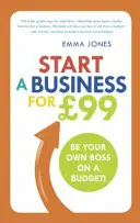 Créer une entreprise pour 99 GBP - Devenir son propre patron avec un budget limité - Start a Business for GBP99 - Be your own boss on a budget