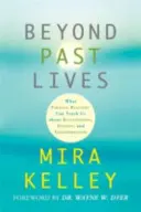 Au-delà des vies antérieures - Ce que les réalités parallèles peuvent nous apprendre sur les relations, la guérison et la transformation - Beyond Past Lives - What Parallel Realities Can Teach Us about Relationships, Healing, and Transformation