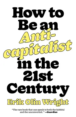 Comment être anticapitaliste au XXIe siècle - How to Be an Anticapitalist in the Twenty-First Century