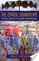 Le paysage sonore éthique : Sermons sur cassette et contre-publics islamiques - The Ethical Soundscape: Cassette Sermons and Islamic Counterpublics