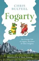 Fogarty - L'étrange histoire de Fogarty Maximus et d'autres dragons - Fogarty - The Strange Tale of Fogarty Maximus and Other Dragons