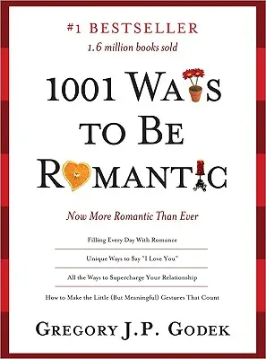 1001 façons d'être romantique : Plus romantique que jamais - 1001 Ways to Be Romantic: More Romantic Than Ever