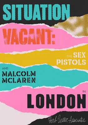 Situation vacante : Les Sex Pistols et Malcolm McLaren à Londres - Situation Vacant: The Sex Pistols and Malcolm McLaren in London