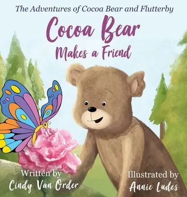 L'ours Cocoa se fait un ami : Les aventures de l'ours Cocoa et de Flutterby - Cocoa Bear Makes a Friend: The Adventures of Cocoa Bear and Flutterby