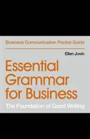 Grammaire essentielle pour les affaires : Les fondements d'une bonne rédaction - Essential Grammar for Business: The Foundation of Good Writing