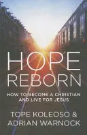 L'espoir renaît : Comment devenir chrétien et vivre pour Jésus - Hope Reborn: How to Become a Christian and Live for Jesus