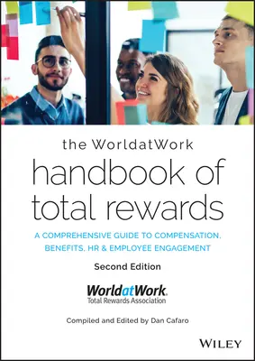 The Worldatwork Handbook of Total Rewards : Un guide complet de la rémunération, des avantages sociaux, des ressources humaines et de l'engagement des employés - The Worldatwork Handbook of Total Rewards: A Comprehensive Guide to Compensation, Benefits, HR & Employee Engagement