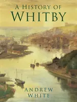 Histoire de Whitby - A History of Whitby