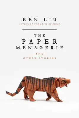 La ménagerie de papier et autres histoires - The Paper Menagerie and Other Stories