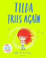 Tilda tente à nouveau sa chance - Un grand livre de sentiments lumineux - Tilda Tries Again - A Big Bright Feelings Book