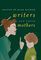 Les écrivains et leurs mères - Writers and Their Mothers