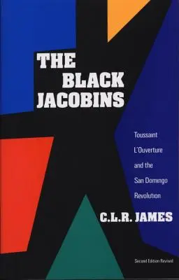 Les Jacobins noirs : Toussaint l'Ouverture et la révolution de Saint-Domingue - The Black Jacobins: Toussaint l'Ouverture and the San Domingo Revolution