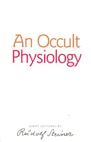 Une physiologie occulte : (cw 128) - An Occult Physiology: (cw 128)