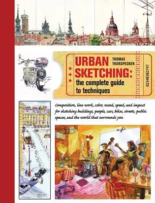 Croquis urbain : le guide complet des techniques - Urban Sketching: The Complete Guide to Techniques