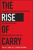 La montée du portage : Les conséquences dangereuses de la suppression de la volatilité et le nouvel ordre financier de la croissance décroissante et de la crise récurrente - The Rise of Carry: The Dangerous Consequences of Volatility Suppression and the New Financial Order of Decaying Growth and Recurring Cris