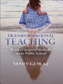 L'enseignement transformationnel : les méthodes inspirées de Waldorf à l'école publique - Transformational Teaching: Waldorf-Inspired Methods in the Public School