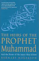 Les héritiers du prophète Mahomet et les racines du schisme sunnite et chiite - Heirs Of The Prophet Muhammad - And the Roots of the Sunni-Shia Schism