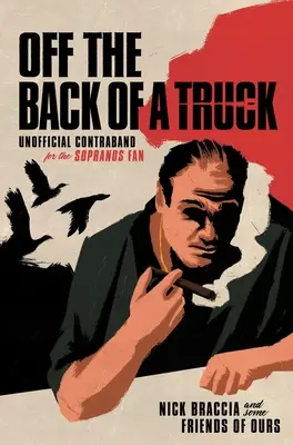 A l'arrière d'un camion : Contrebande non officielle pour le fan des Sopranos - Off the Back of a Truck: Unofficial Contraband for the Sopranos Fan