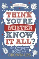 Le livre d'activités pour adultes, volume 2 - Think You're Mister Know-It-All?, Volume 2: The Activity Book for Grown-Ups