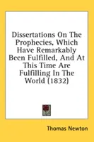 Dissertations sur les prophéties qui se sont remarquablement accomplies et s'accomplissent actuellement dans le monde (1832) - Dissertations on the Prophecies, Which Have Remarkably Been Fulfilled, and at This Time Are Fulfilling in the World (1832)