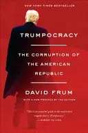 Trumpocracy : La corruption de la République américaine - Trumpocracy: The Corruption of the American Republic