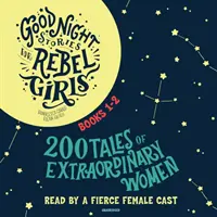 Good Night Stories for Rebel Girls, Books 1-2 : 200 Tales of Extraordinary Women (Histoires de bonne nuit pour filles rebelles, livres 1-2 : 200 histoires de femmes extraordinaires) - Good Night Stories for Rebel Girls, Books 1-2: 200 Tales of Extraordinary Women