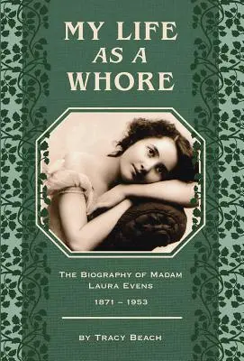 Ma vie de pute : La biographie de Madame Laura Evens - My Life as a Whore: The Biography of Madam Laura Evens