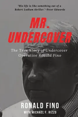 M. Undercover : L'histoire vraie de l'agent secret Ronald Fino - Mr. Undercover: The True Story of Undercover Operative Ronald Fino