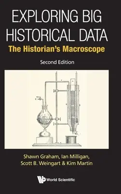 Explorer les grandes données historiques : Le macroscope de l'historien (deuxième édition) - Exploring Big Historical Data: The Historian's Macroscope (Second Edition)