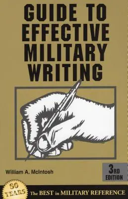 Guide pour une rédaction militaire efficace, troisième édition - Guide to Effective Military Writing, Third Edition