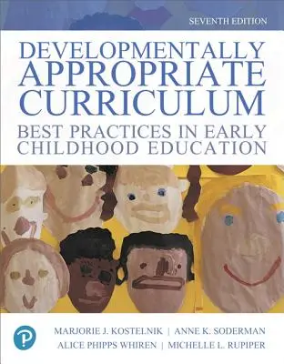 Developmentally Appropriate Curriculum : Meilleures pratiques en matière d'éducation de la petite enfance - Developmentally Appropriate Curriculum: Best Practices in Early Childhood Education