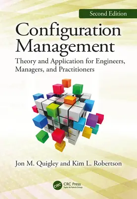 Gestion de la configuration, deuxième édition : Théorie et application pour les ingénieurs, les managers et les praticiens - Configuration Management, Second Edition: Theory and Application for Engineers, Managers, and Practitioners