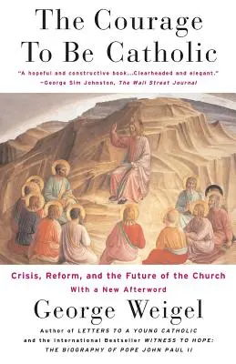 Le courage d'être catholique : Crise, réforme et avenir de l'Église - The Courage to Be Catholic: Crisis, Reform and the Future of the Church