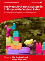 L'appareil locomoteur des enfants atteints d'infirmité motrice cérébrale - Une approche philosophique de la prise en charge - Musculoskeletal System in Children with Cerebral Palsy - A Philosophical Approach to Management