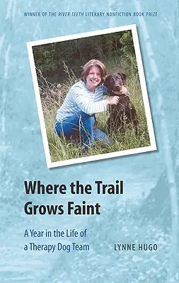 Là où le sentier s'affaiblit : Une année dans la vie d'une équipe de chiens de thérapie - Where the Trail Grows Faint: A Year in the Life of a Therapy Dog Team