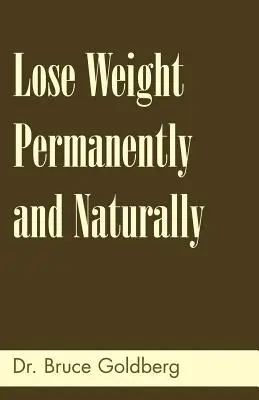 Perdre du poids de façon permanente et naturelle - Lose Weight Permanently And Naturally