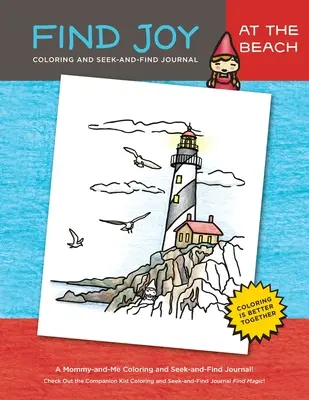 Trouver la joie : À la plage : L'original journal de coloriage et de recherche de maman et moi - Find Joy: At the Beach: The Original Mommy-and-Me Coloring and Seek-and-Find Journal