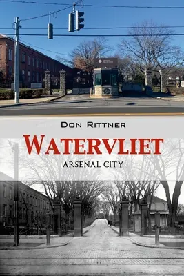 Watervliet : La ville de l'Arsenal - Watervliet: Arsenal City
