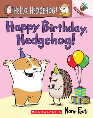 Joyeux anniversaire, hérisson ! Un livre en forme de gland (Hello, Hedgehog ! #6) - Happy Birthday, Hedgehog!: An Acorn Book (Hello, Hedgehog! #6)