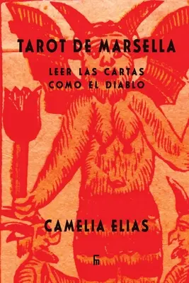 Tarot de Marsella : Lire les cartes comme le diable - Tarot de Marsella: Leer las cartas como el Diablo