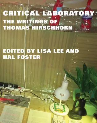 Laboratoire critique : Les écrits de Thomas Hirschhorn - Critical Laboratory: The Writings of Thomas Hirschhorn