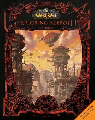 World of Warcraft : Exploration d'Azeroth - Kalimdor : Kalimdor - World of Warcraft: Exploring Azeroth - Kalimdor: Kalimdor